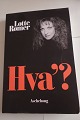 Hva
Om at være hørehæmmet og bruge høreapparater, en bog skrevet positivt og 
direkte, - endelig en ærlig bog
Af Lotte Rømer
Forlag Aschehoug
2004
Sideantal 282
Som ny